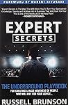 Expert Secrets: The Underground Playbook for Creating a Mass Movement of People Who Will Pay for Your Advice